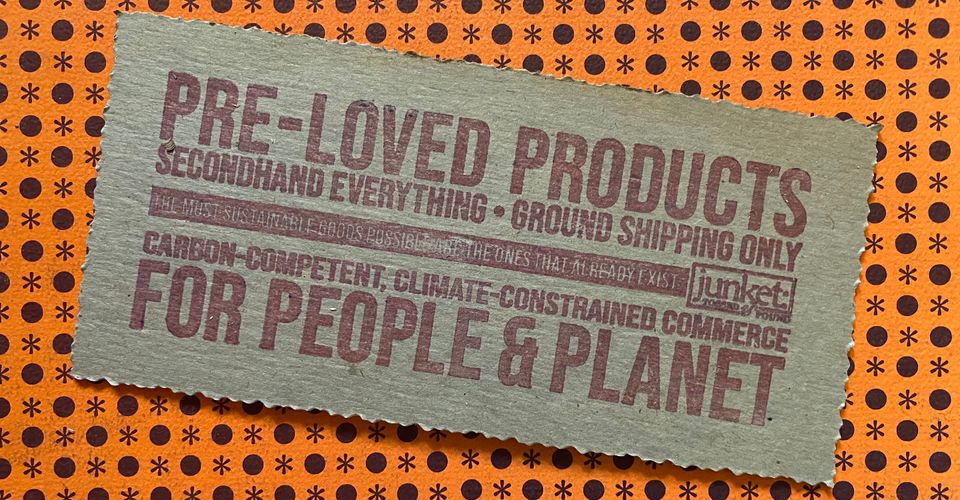 Pre-loved products • secondhand everything • ground shipping only • carbon-competent, climate-constrained commerce